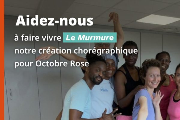 Aidez-nous à faire vivre Le Murmure, notre création chorégraphique au musée d’Orsay pour Octobre Rose !