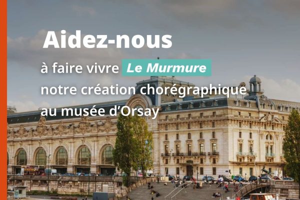 Aidez-nous à faire vivre Le Murmure, notre création chorégraphique au musée d’Orsay pour Octobre Rose !